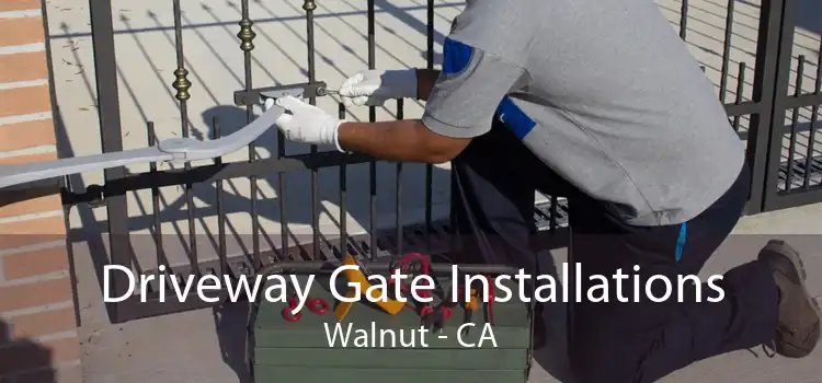 Driveway Gate Installations Walnut - CA