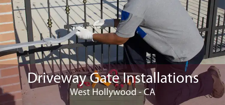 Driveway Gate Installations West Hollywood - CA