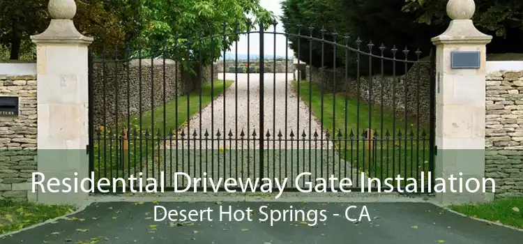 Residential Driveway Gate Installation Desert Hot Springs - CA