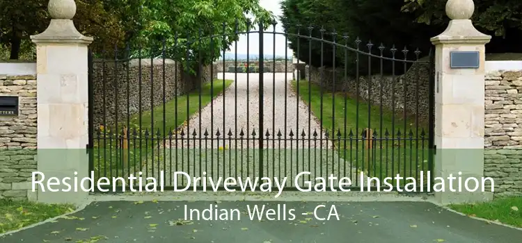 Residential Driveway Gate Installation Indian Wells - CA