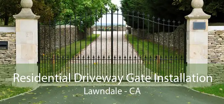 Residential Driveway Gate Installation Lawndale - CA