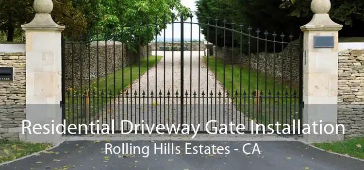 Residential Driveway Gate Installation Rolling Hills Estates - CA